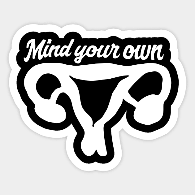 Mind your own uterus Sticker by bubbsnugg